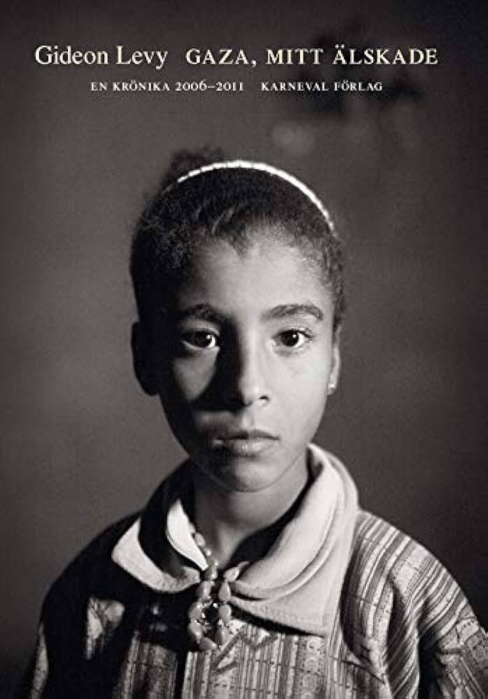 Gaza, mitt älskade, av Gideon Levy