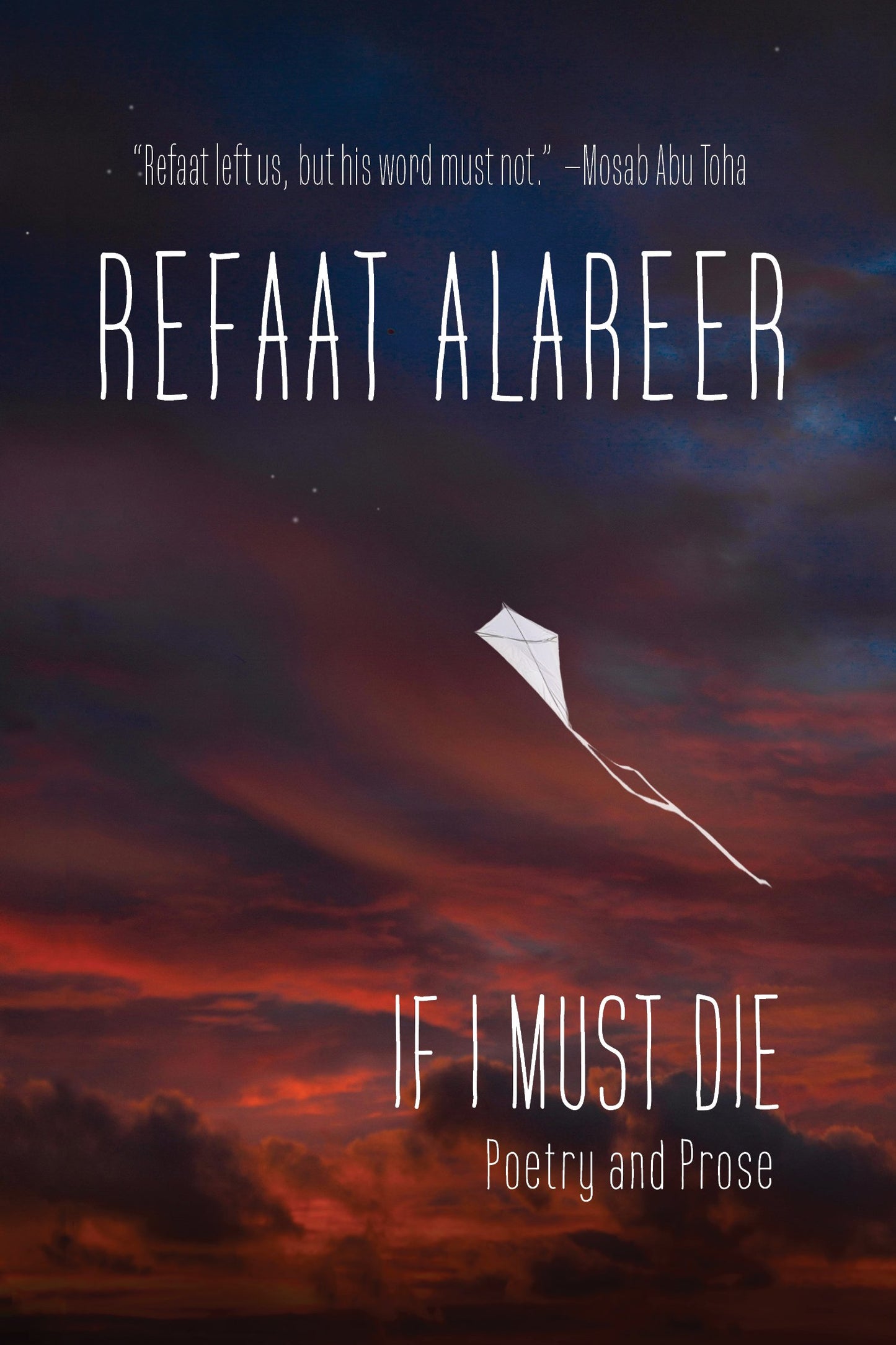 If I Must Die: Poetry and Prose, by Refaat Alareer