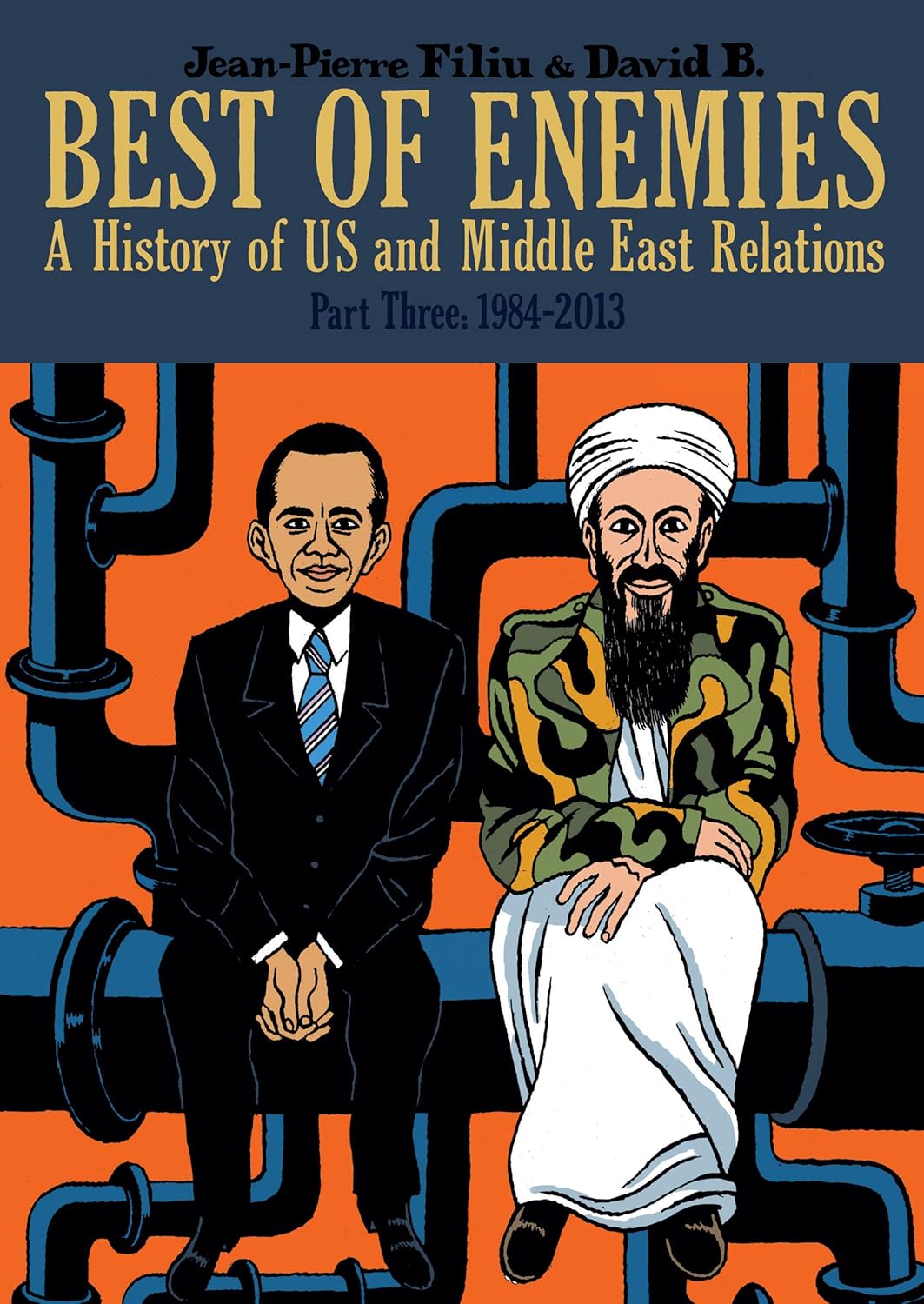 Best of Enemies: A History of US and Middle East Relations: Part Three: 1984-2013, by Jean-Pierre Filiu & David B.