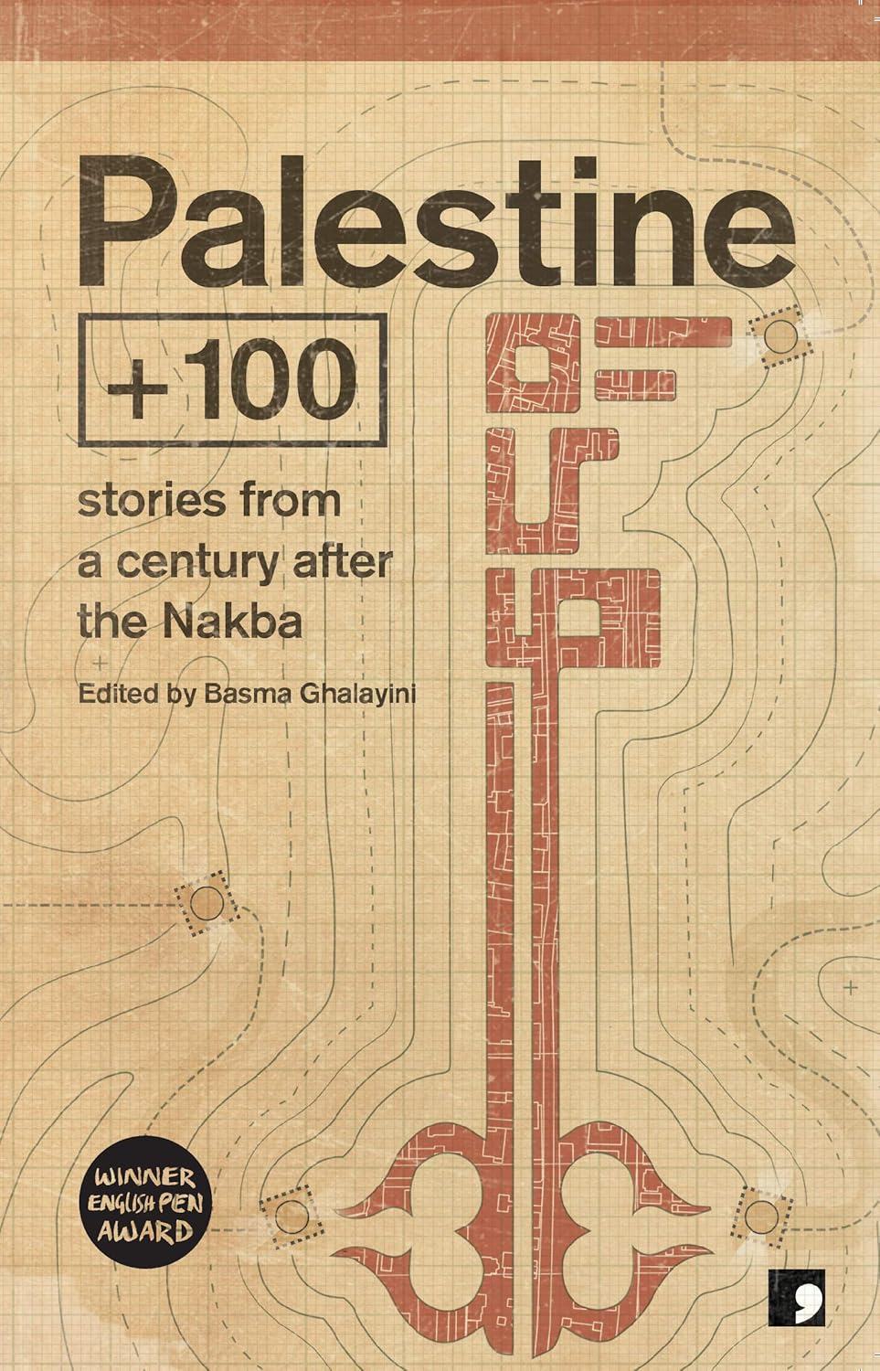 Palestine +100: Stories from a century after the Nakba, by Saleem Haddad and more