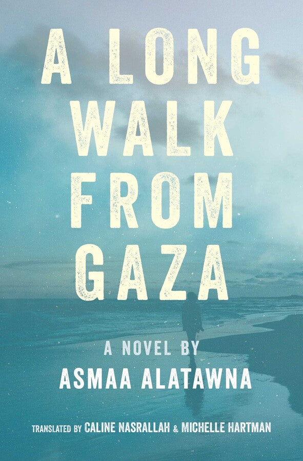 A Long Walk from Gaza, by Asma Al Atawna & Michelle Hartman
