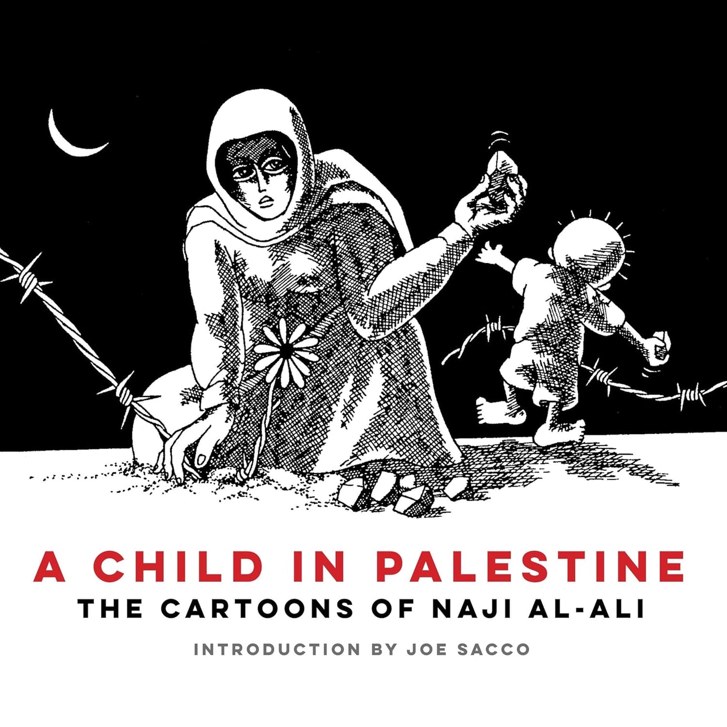 A Child in Palestine: The Cartoons of Naji al-Ali, by Naji Al-Ali