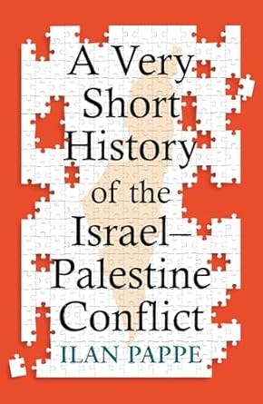 A Very Short History of the Israel–Palestine Conflict, by Ilan Pappe