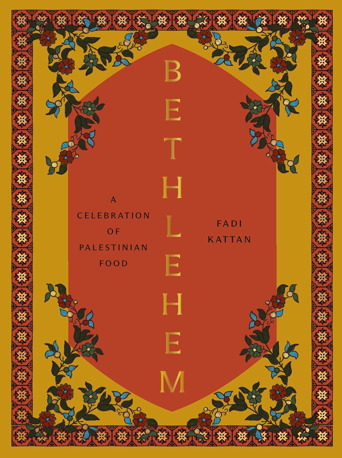 Bethlehem : A Celebration of Palestinian Food, by Fadi Kattan
