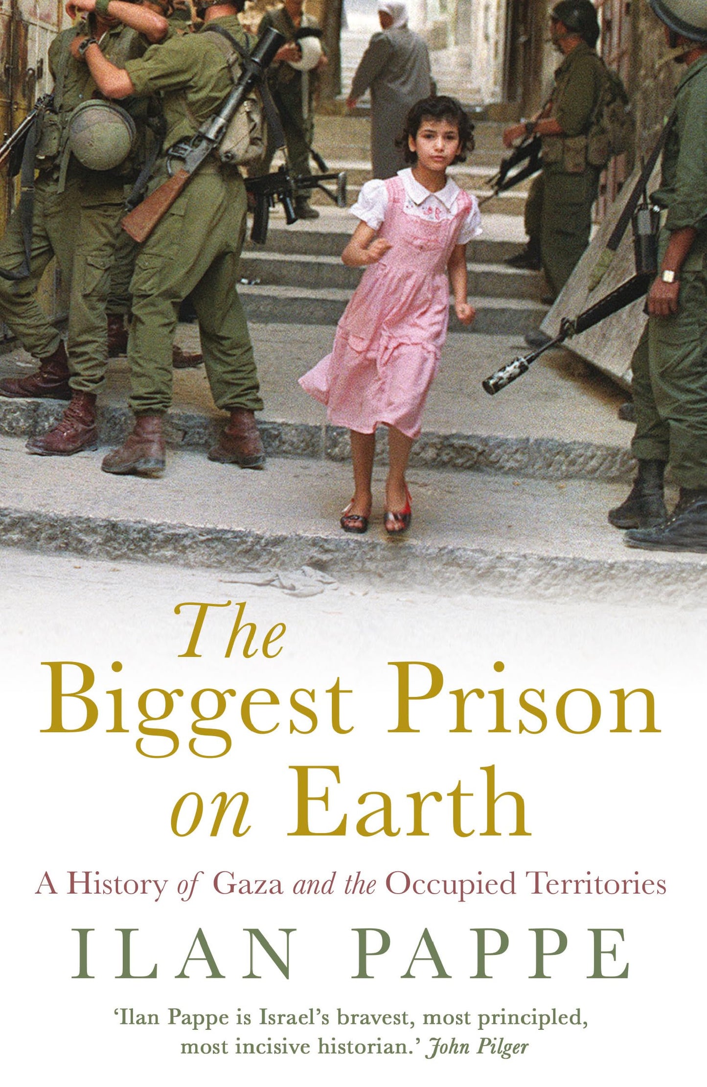 The Biggest Prison on Earth: A History of Gaza and the Occupied Territories, by Ilan Pappe