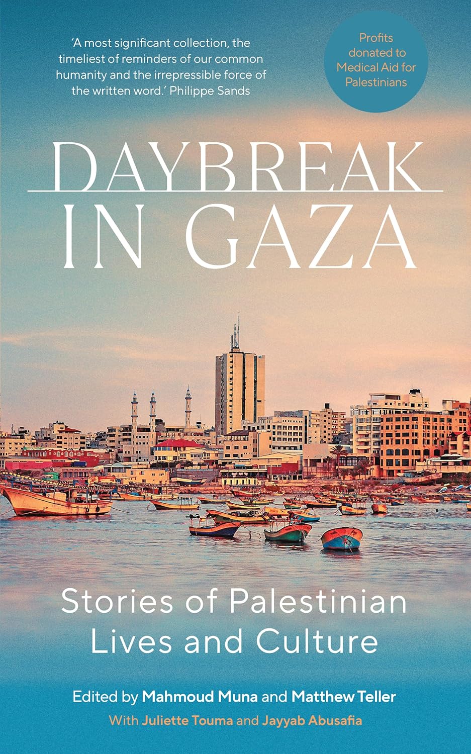 Daybreak in Gaza: Stories of Palestinian Lives and Culture, by Matthew Teller, Mahmoud Muna