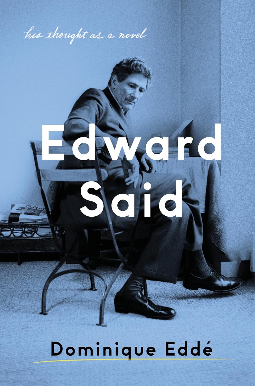 Edward Said: His Thought as a Novel, by Dominique Eddé