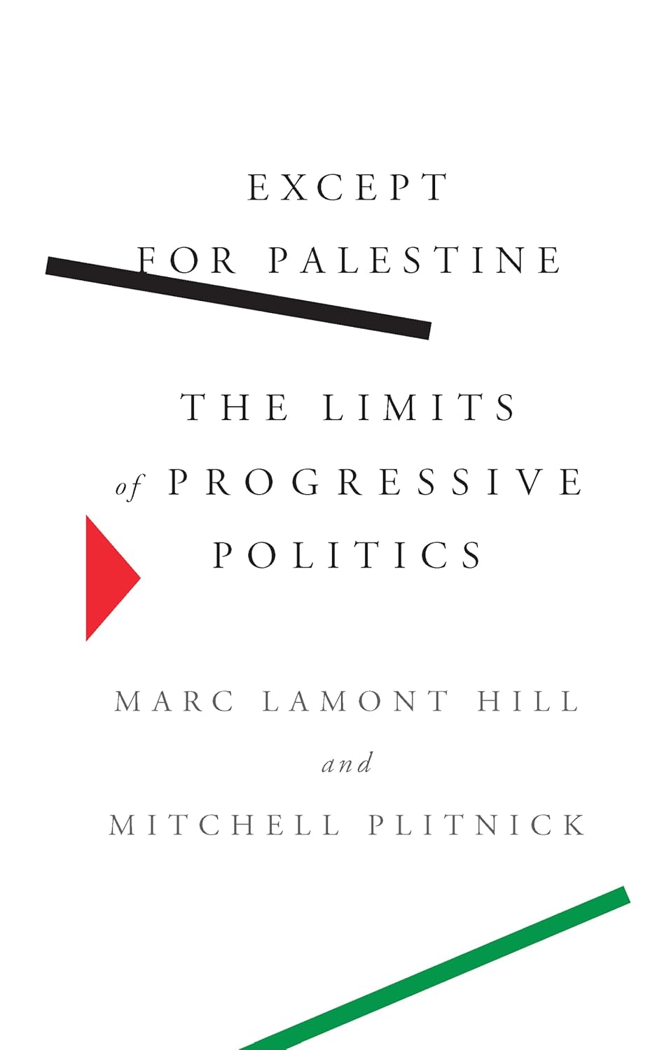 Except for Palestine: The Limits of Progressive Politics, by Marc Lamont Hill and Mitchell Plitnick