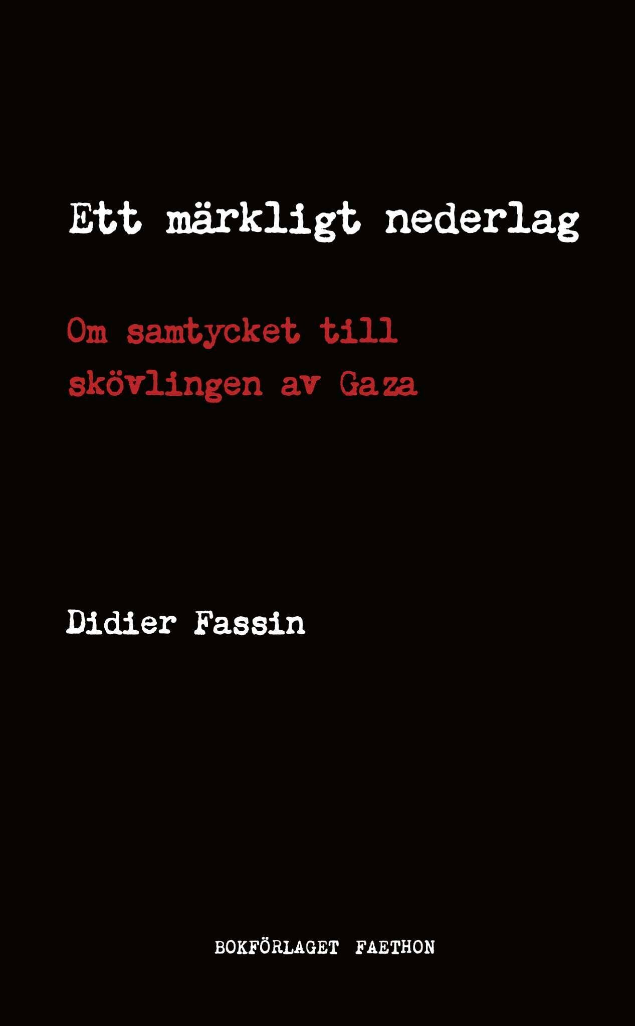 Ett Märkligt Nederlag: Om Samtycket till Skövlingen av Gaza, av Didier Fassin