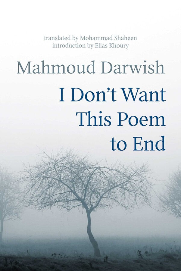 I don't want this poem to end, by Mahmoud Darwish