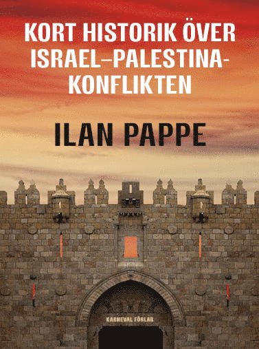 Kort historik över Israel-Palestina-Konflikten, av Ilan Pappé