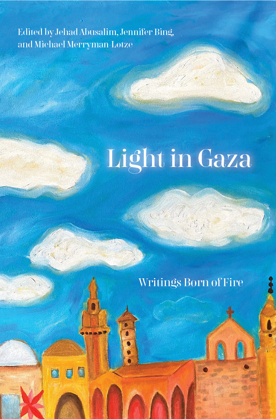Light in Gaza: Essays for the Future, by Jehad Abusalim, Jennifer Bing, & Mike Merryman-Lotze