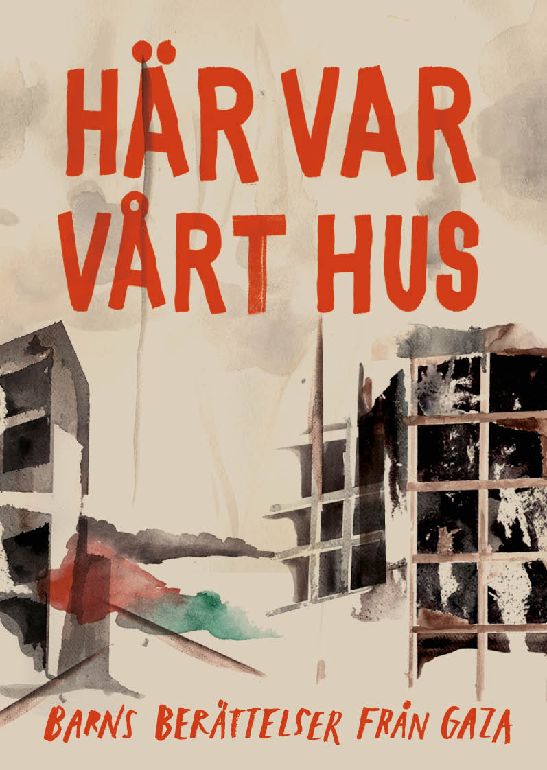 Här var vårt hus, av Farah, Malak, Maram, Samir, Ginan, Doha, Yamin, Reem, Jomana, Tasnim, Qatr al-Nada och Hiba