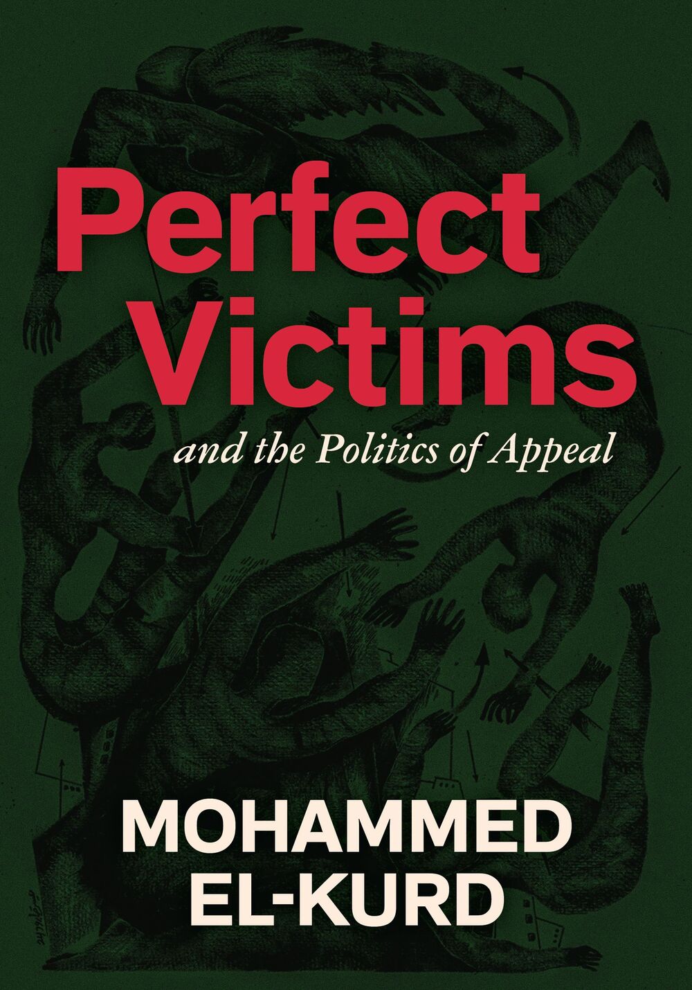 Perfect Victims: And The Politics Of Appeal, by Mohammed El-Kurd