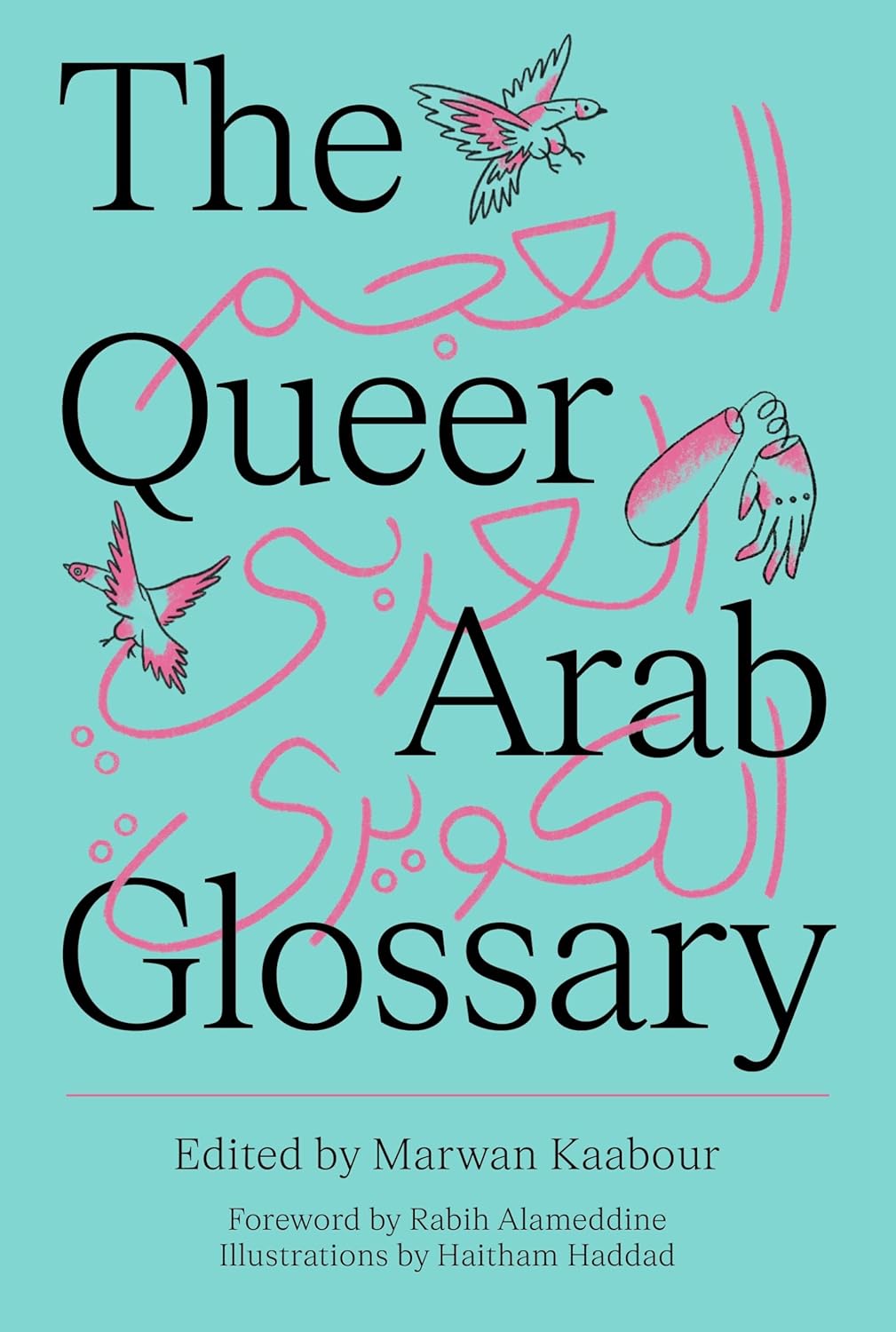 The Queer Arab Glossary, by Marwan Kaabour