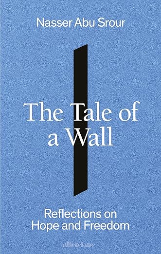 The Tale of a Wall, by Nasser Abu Srour