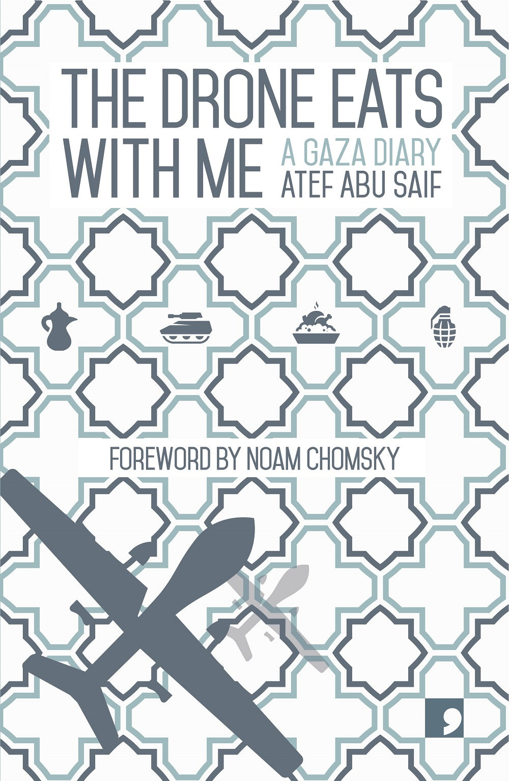 The drone eats with me: A Gaza diary, by Atef Abu Saif