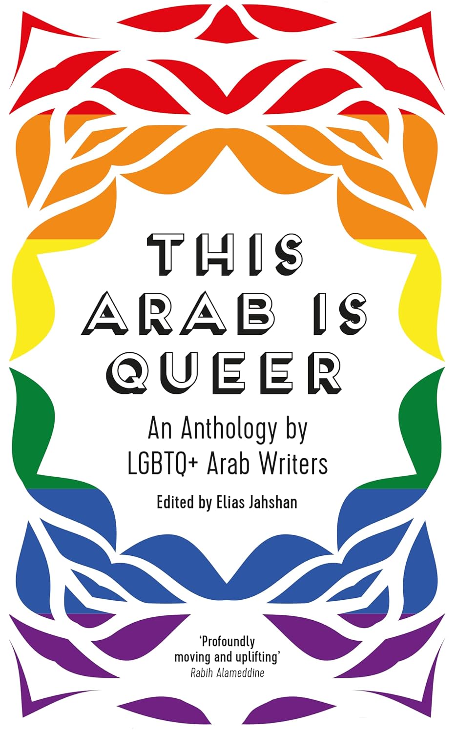 This Arab Is Queer: An Anthology by LGBTQ+ Arab Writers, by Elias Jahshan