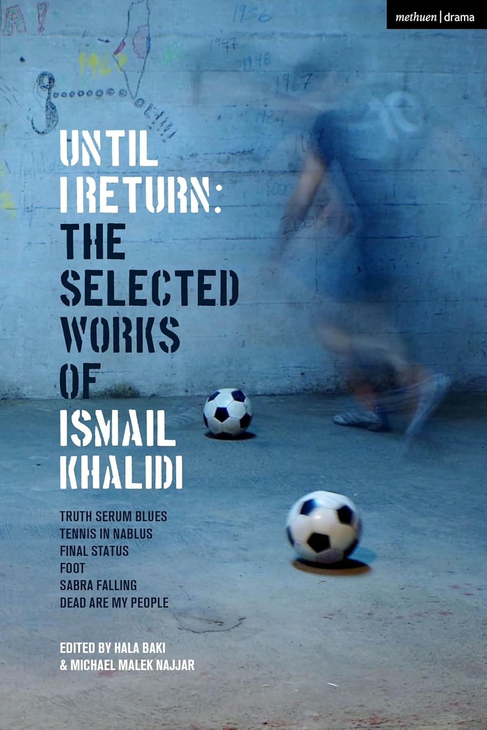 Until I Return: The Selected Plays of Ismail Khalidi, by Ismail Khalidi, Hala Baki, Michael Malek Najjar
