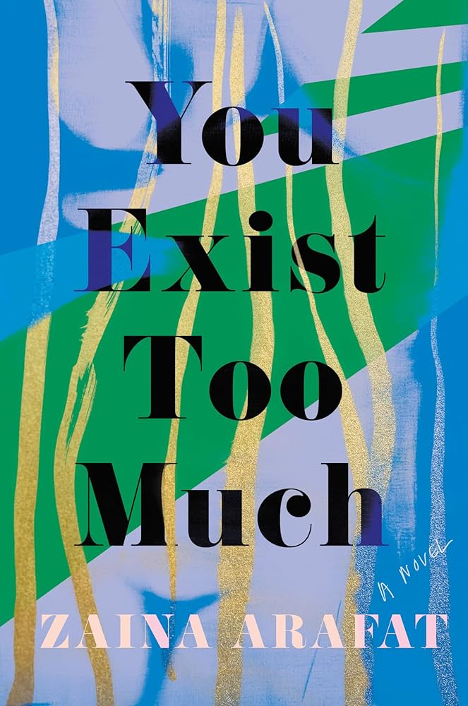 You exist too much, by Zaina Arafat