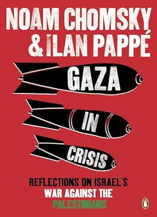Gaza in Crisis, by Ilan Pappé & Noam Chomsky