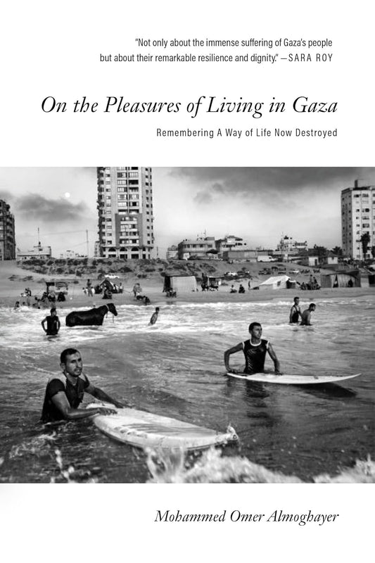 On the Pleasures of Living in Gaza, by Mohammed Omer Almoghayer