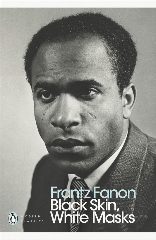 Black Skin, White Masks, by Frantz Fanon