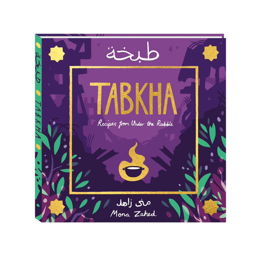 TABKHA: Recipes from under the rubble, by Mona Zahed