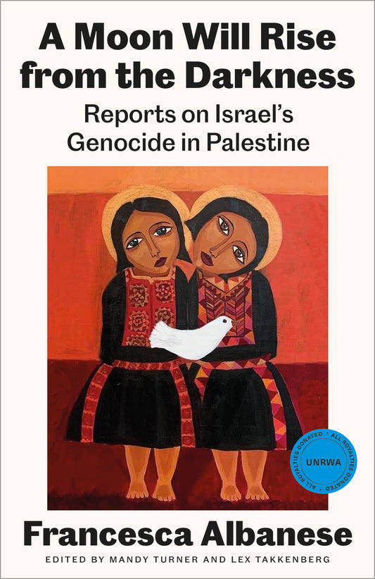 A Moon Will Rise from the Darkness: Reports on Israel's Genocide in Palestine, av Francesca Albanese