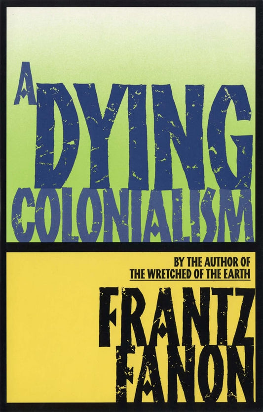 A Dying Colonialism, by Frantz Fanon
