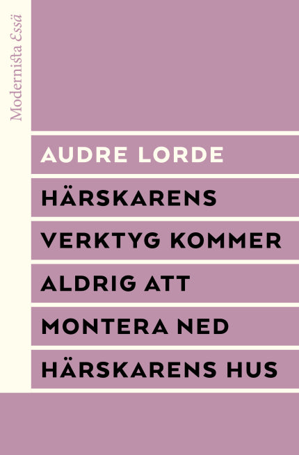 Härskarens Verktyg Kommer Aldrig att Montera ned Härskarens Hus, av Audre Lorde