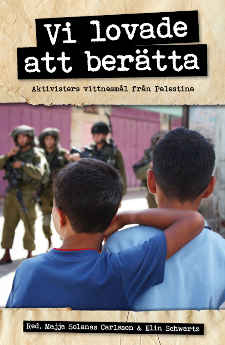 Vi lovade att berätta: Aktivisters vittnesmål från Palestina