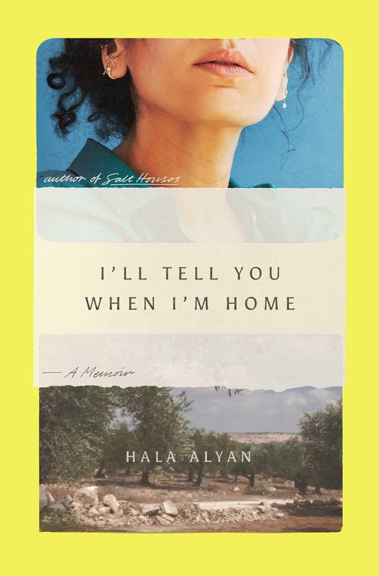I'll Tell You When I'm Home, by Hala Alyan