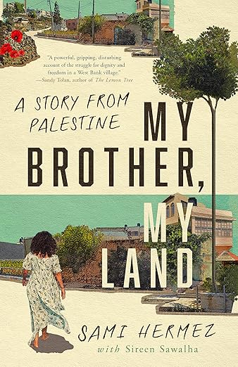 My Brother, My Land: A Story from Palestine, by Sami Hermez