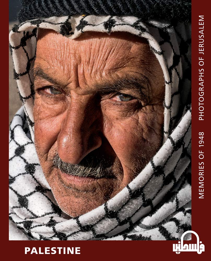 Palestine: Memories of 1948 - Photographs of Jerusalem, by Chris Conti