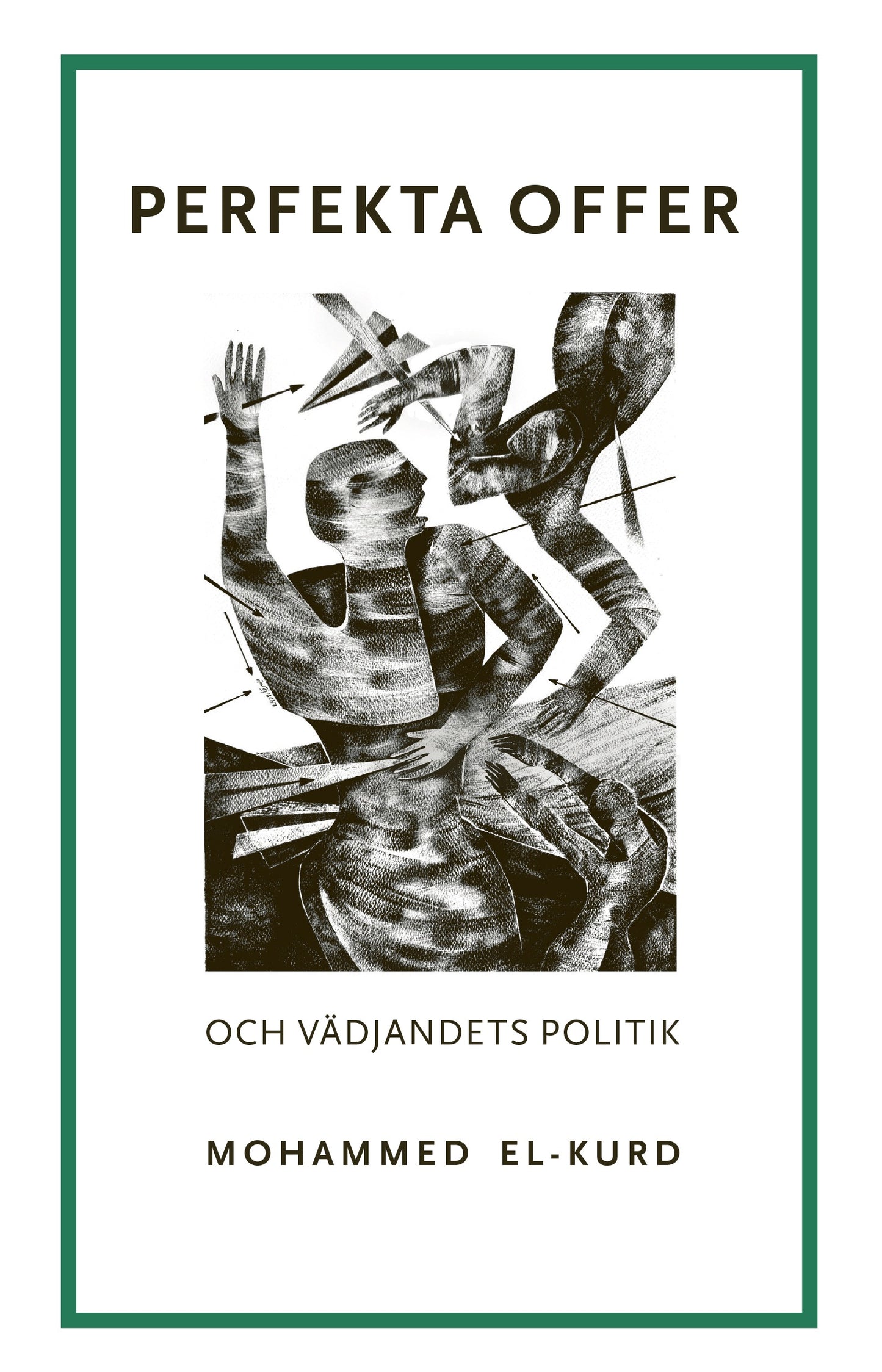 Perfekta Offer, och Vädjandets Politik, av Mohammed El-Kurd