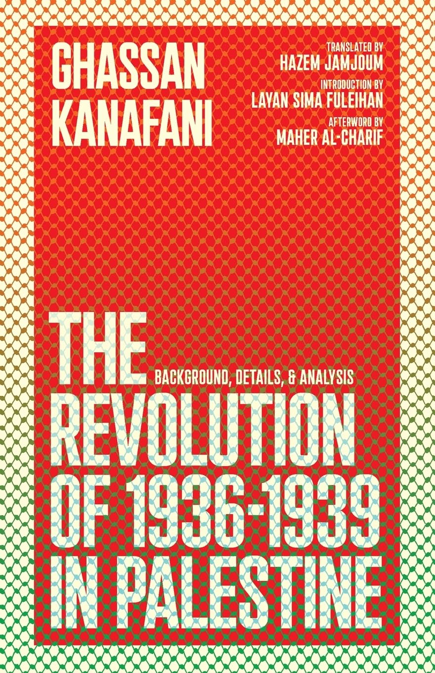 The Revolution of 1936-1939 in Palestine, by Ghassan Kanafani