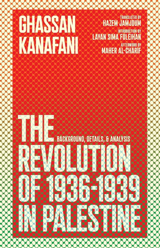 The Revolution of 1936-1939 in Palestine, by Ghassan Kanafani