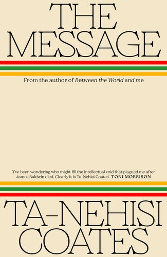 The Message, by Ta-Nehisi Coates (Obs. längre leveranstider)