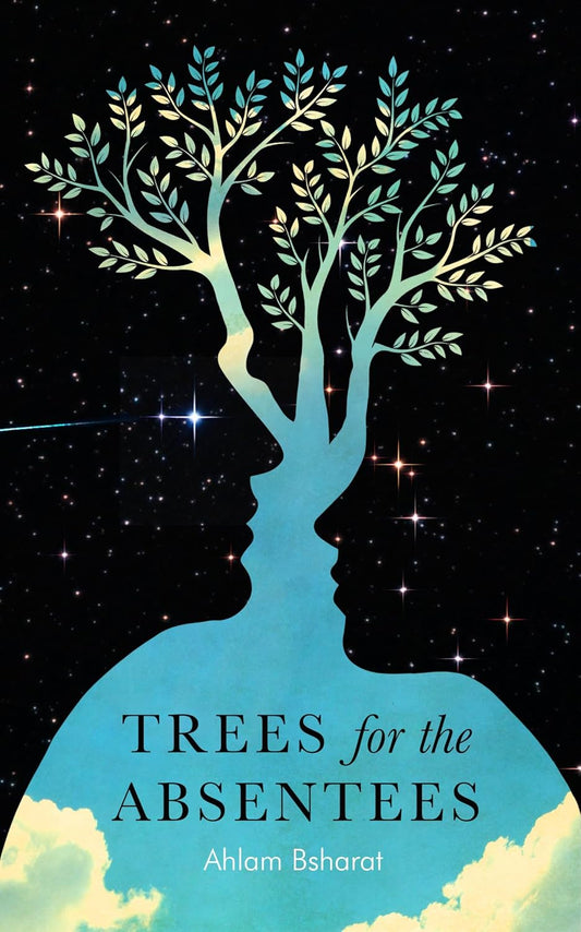 Trees for the Absentees, by Ahlam Bsharat