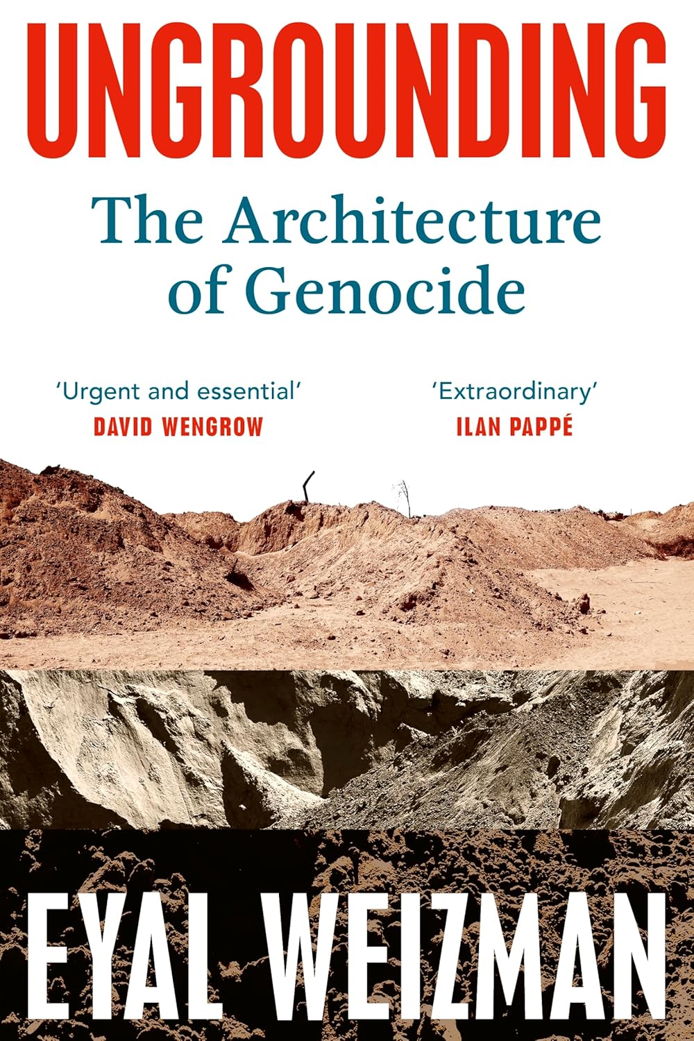 Ungrounding: The Architecture of Genocide, by Eyal Weizman