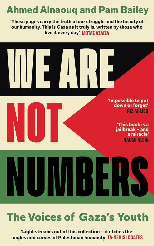 We Are Not Numbers: The Voices of Gaza's Youth, by Ahmed Alnaouq and Pam Bailey